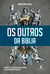 Os outros da Bíblia - História, fé e cultura dos povos antigos e sua atuação no plano divino