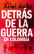 Detrás de la guerra en Colombia
