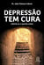 Depressão tem cura - Liberte-se o quanto antes
