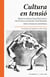 Cultura en tensió - Sis propostes per reapropiar-nos de la cultura