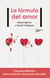 La fórmula del amor - Una guía definitiva para encontrar la persona adecuada