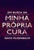 Em Busca da Minha Própria Cura
