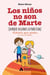 Los niños no son de Marte (aunque algunos lo parezcan) - Pediatría para padres en tono de humor