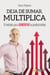 Deja de sumar, multiplica - El método para aumentar tu productividad