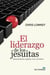 EL LIDERAZGO DE LOS JESUITAS - Autoconciencia, ingenio, amor, heroísmo