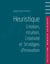 Heuristique - Création, Intuition, Créativité et Stratégies d'Innovation