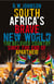 South Africa's Brave New World - The Beloved Country Since the End of Apartheid