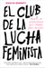 El Club de la Lucha Feminista - Manual de supervivencia en el trabajo para mujeres