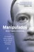 Manipulados - A verdade sobre a batalha do Facebook pelo poder absoluto