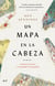 Un mapa en la cabeza - Anécdotas, historias y curiosidades de la geografía