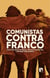 Comunistas contra Franco - Cien años de luchas