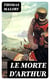 Le Morte d'Arthur - The Legend of King Arthur