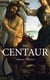 The Centaur - Modern Myth - A Mystical Encounter in Secret Lands of Caucasus