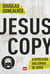 JesusCopy - A revolução das cópias de Jesus