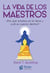 La vida de los Maestros - ¿Por qué estamos en la tierra y cuál es nuestro destino?