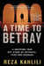 A Time to Betray - The Astonishing Double Life of a CIA Agent Inside the Revolutionary Guards of Iran