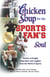 Chicken Soup for the Sports Fan's Soul - Stories of Insight, Inspiration and Laughter from the World of Sports