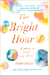 The Bright Hour - A Memoir of Living and Dying