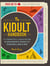 The Kidult Handbook - From Blanket Forts to Capture the Flag,a Grownup's Guide to Playing Like a Kid