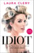 Idiot - Life Stories from the Creator of Help Helen Smash