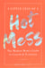 A Little Less of a Hot Mess - The Modern Mom's Guide to Growth & Evolution