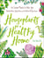 Houseplants for a Healthy Home - 50 Indoor Plants to Help You Breathe Better, Sleep Better, and Feel Better All Year Round