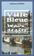 Ville bleue et beaux-dégâts - Les enquêtes de Maxime Moreau - Tome 2