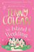 An Island Wedding - From the bestselling author of feel-good romance