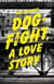 Dogfight, A Love Story - A Novel