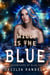 Wild is the Blue - The Adventures of Blue Faust, #5