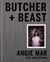 Butcher and Beast - Mastering the Art of Meat: A Cookbook