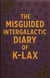The Misguided Intergalactic Diary Of K-Lax