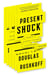 Present Shock - When Everything Happens Now