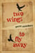 Two Wings to Fly Away - The Two Wings Saga, #1