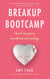 Breakup Bootcamp - How to Transform Heartbreak into Healing