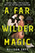 A Far Wilder Magic - The instant New York Times bestseller