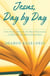 Jesus, Day by Day - A One-Year, Through-the-Bible Devotional to Help You See Him on Every Page