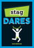 Stag Dares - A Collection of Ridiculous and Riotous Ways to Energise Any Stag Do