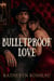 Bulletproof Love