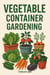 Vegetable Container Gardening