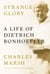 Strange Glory - A Life of Dietrich Bonhoeffer