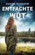 Entfachte Wut - Ein packender Romantik-Thriller