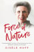 Force of Nature: The Remarkable True Story of One Holocaust Survivor's Resilience, Tenacity, and Purpose