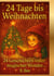 24 Tage bis Weihnachten - 24 Geschichten voller magischer Wunder - Ein Adventskalenderbuch voller Herz, Wärme und Weihnachtszauber - zum Vorlesen, Kuscheln und Träumen für kleine und große Herzen