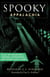 Spooky Appalachia - Tales of Hauntings, Strange Happenings, and Other Local Lore