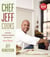 Chef Jeff Cooks - In the Kitchen with America's Inspirational New Culinary Star