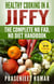 Healthy Cooking In A Jiffy: The Complete No Fad, No Diet Handbook - How To Cook Everything In A Jiffy, #7