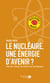 Le nucléaire, une énergie d'avenir? - Pour une transition énergétique responsable