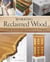 Working Reclaimed Wood - A Guide for Woodworkers, Makers & Designers