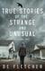 True Stories of the Strange and Unusual: A Paranormal Memoir - Paranormal True Stories, #1